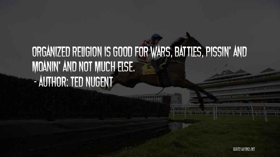 Religion And War Quotes By Ted Nugent