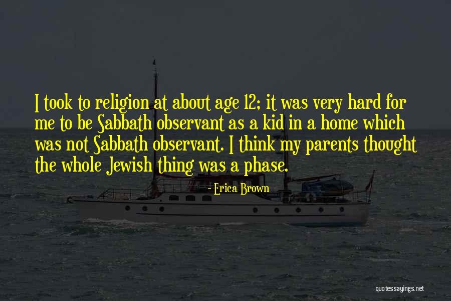 Religion At Home Quotes By Erica Brown Religion At Home Quotes By Erica Brown