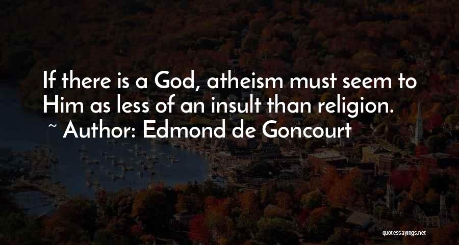 Religion Atheism Quotes By Edmond De Goncourt