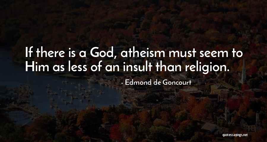 Religion Atheism Quotes By Edmond De Goncourt