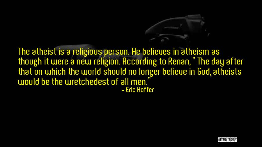 Religion Atheism Quotes By Eric Hoffer Religion Atheism Quotes By Eric Hoffer