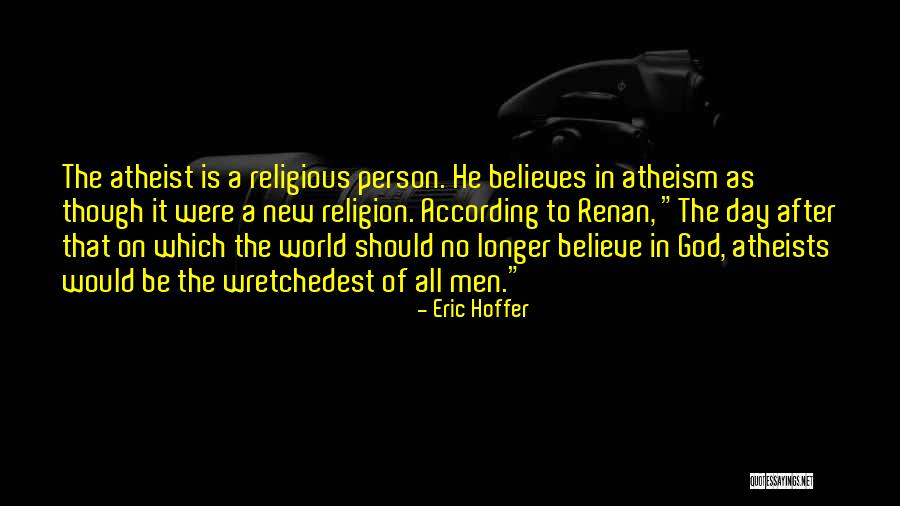 Religion Atheism Quotes By Eric Hoffer