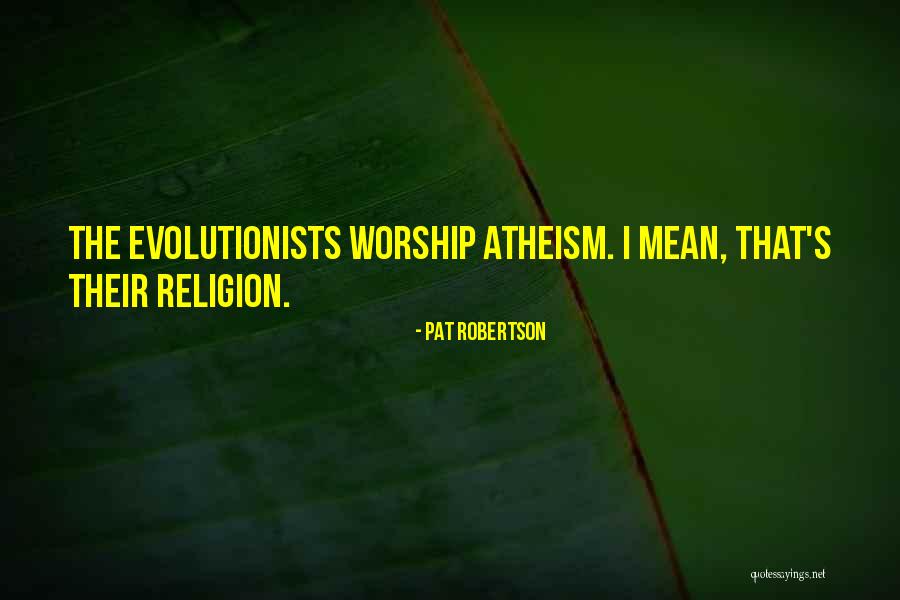 Religion Atheism Quotes By Pat Robertson