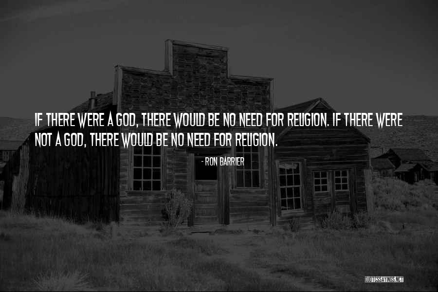 Religion Atheism Quotes By Ron Barrier Religion Atheism Quotes By Ron Barrier