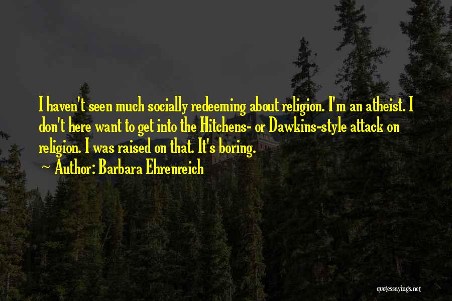 Religion Atheist Quotes By Barbara Ehrenreich