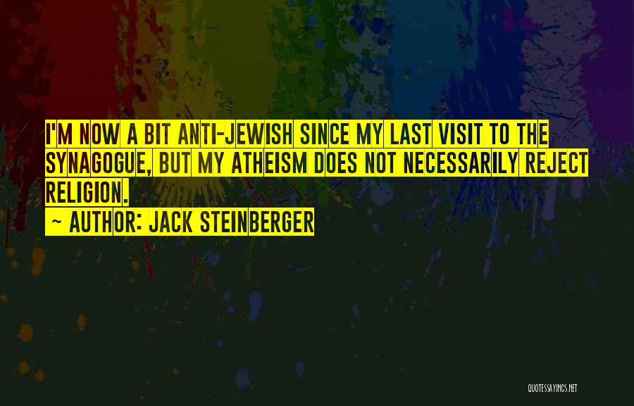 Religion Atheist Quotes By Jack Steinberger