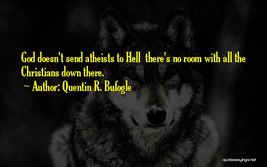 Religion Atheist Quotes By Quentin R. Bufogle