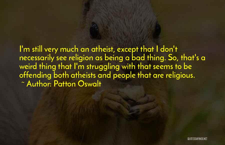 Religion Being Bad Quotes By Patton Oswalt