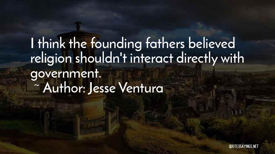 Religion By Founding Fathers Quotes By Jesse Ventura