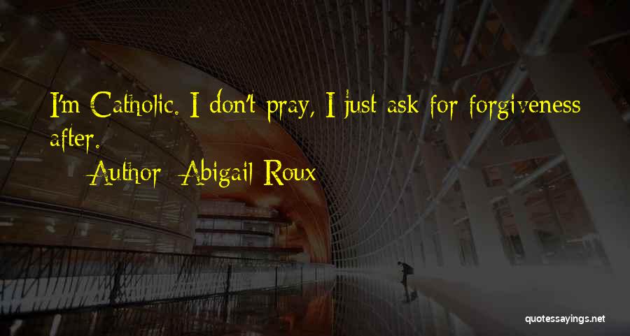 Religion Catholic Quotes By Abigail Roux