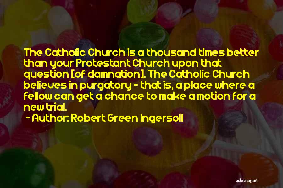 Religion Catholic Quotes By Robert Green Ingersoll