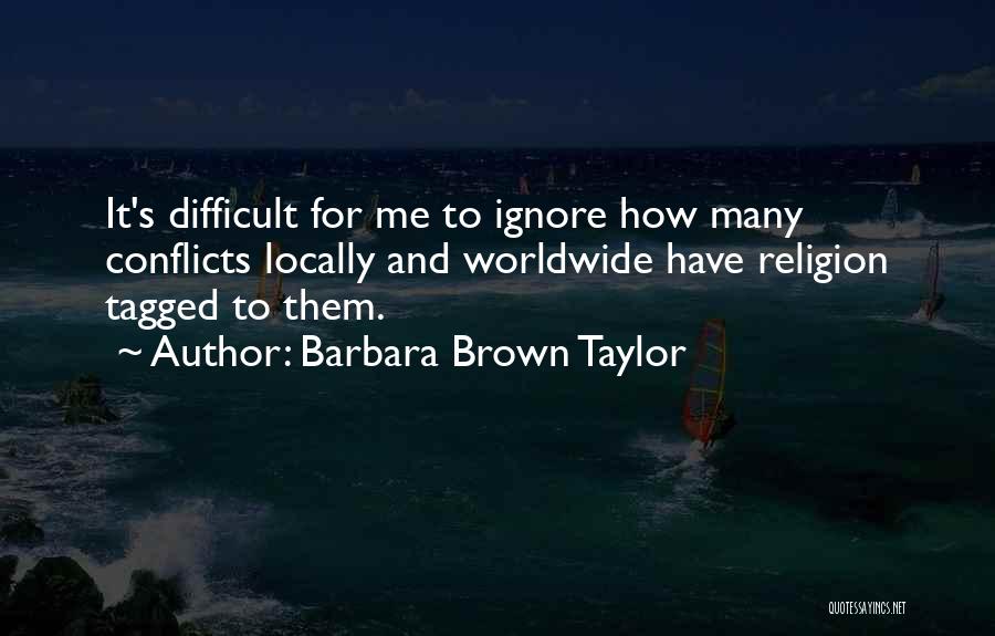 Religion Conflicts Quotes By Barbara Brown Taylor