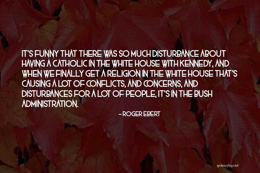 Religion Conflicts Quotes By Roger Ebert