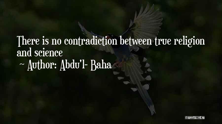 Religion Contradiction Quotes By Abdu'l- Baha