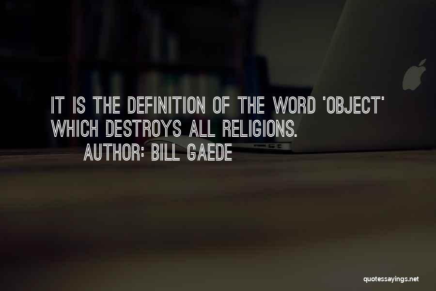 Religion Destroys Quotes By Bill Gaede