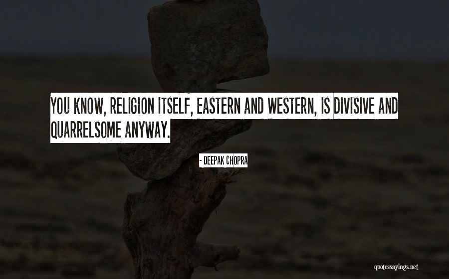 Religion Divisive Quotes By Deepak Chopra Religion Divisive Quotes By Deepak Chopra
