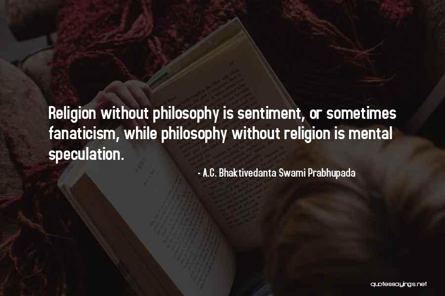 Religion Fanaticism Quotes By A.C. Bhaktivedanta Swami Prabhupada