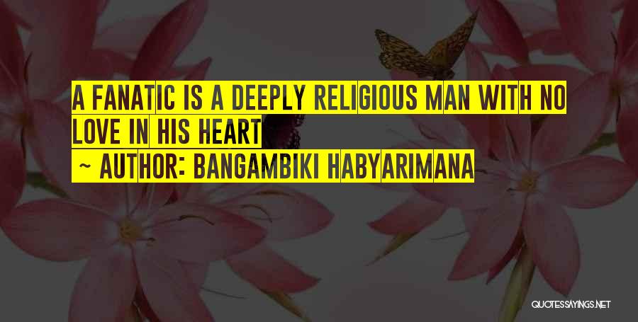 Religion Fanaticism Quotes By Bangambiki Habyarimana