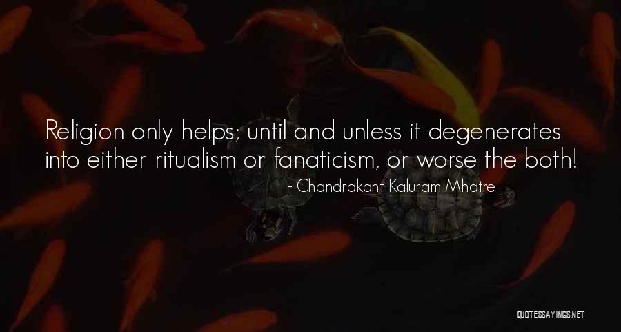 Religion Fanaticism Quotes By Chandrakant Kaluram Mhatre Religion Fanaticism Quotes By Chandrakant Kaluram Mhatre