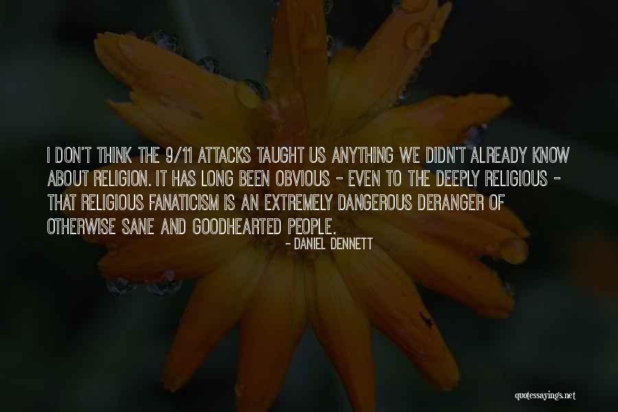 Religion Fanaticism Quotes By Daniel Dennett