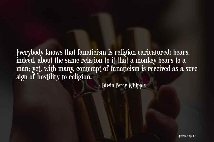 Religion Fanaticism Quotes By Edwin Percy Whipple Religion Fanaticism Quotes By Edwin Percy Whipple