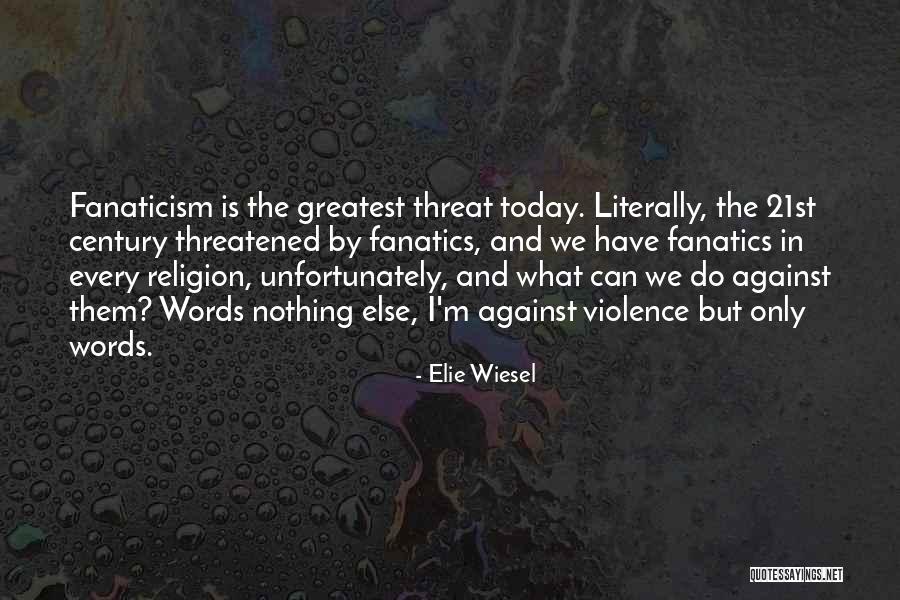 Religion Fanaticism Quotes By Elie Wiesel Religion Fanaticism Quotes By Elie Wiesel