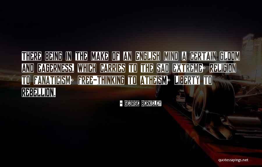 Religion Fanaticism Quotes By George Berkeley Religion Fanaticism Quotes By George Berkeley