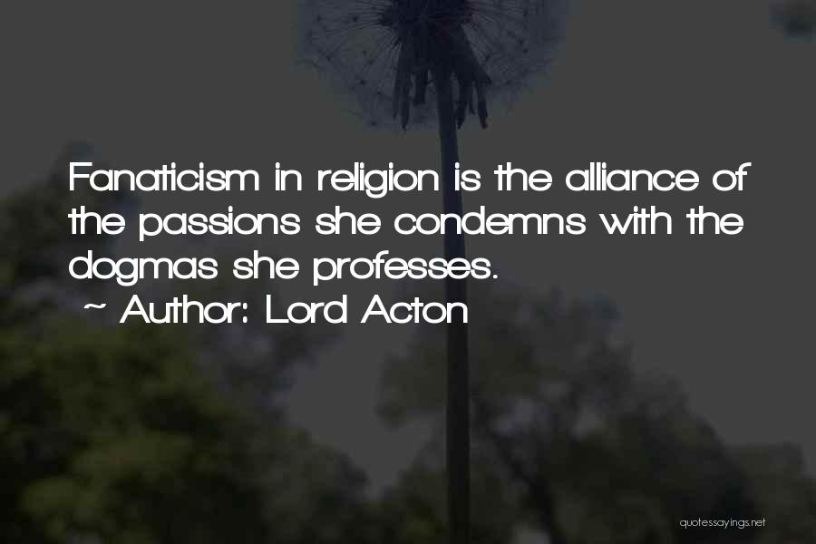 Religion Fanaticism Quotes By Lord Acton