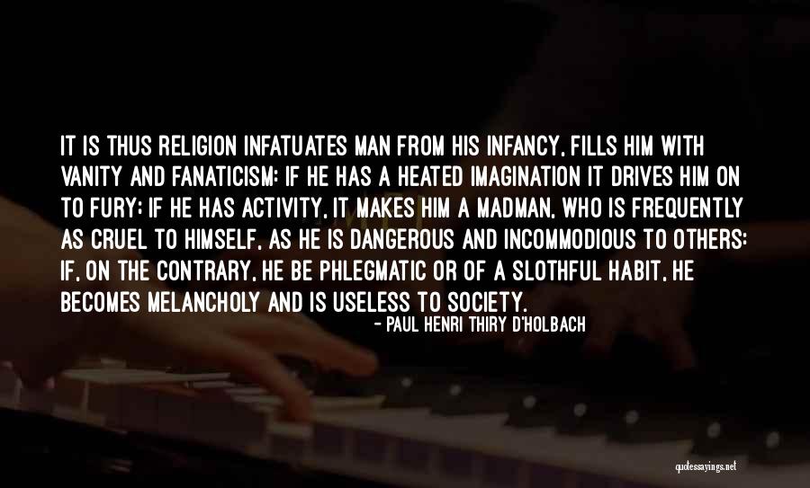 Religion Fanaticism Quotes By Paul Henri Thiry D'Holbach Religion Fanaticism Quotes By Paul Henri Thiry D'Holbach
