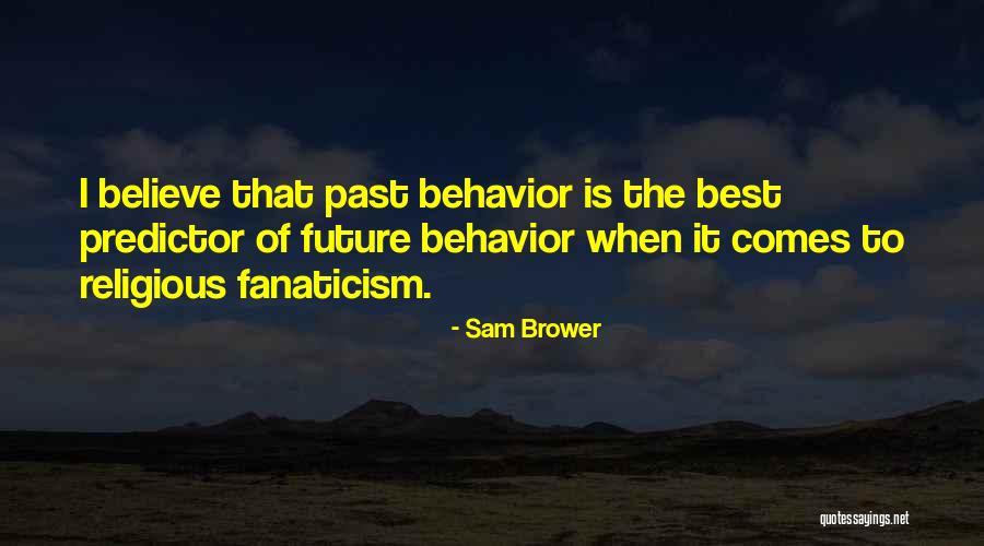 Religion Fanaticism Quotes By Sam Brower