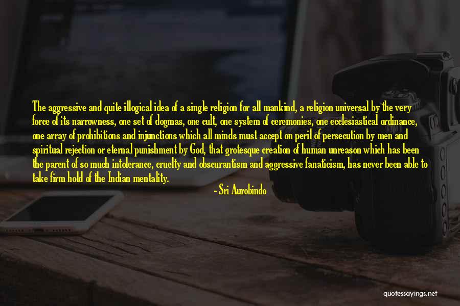 Religion Fanaticism Quotes By Sri Aurobindo Religion Fanaticism Quotes By Sri Aurobindo