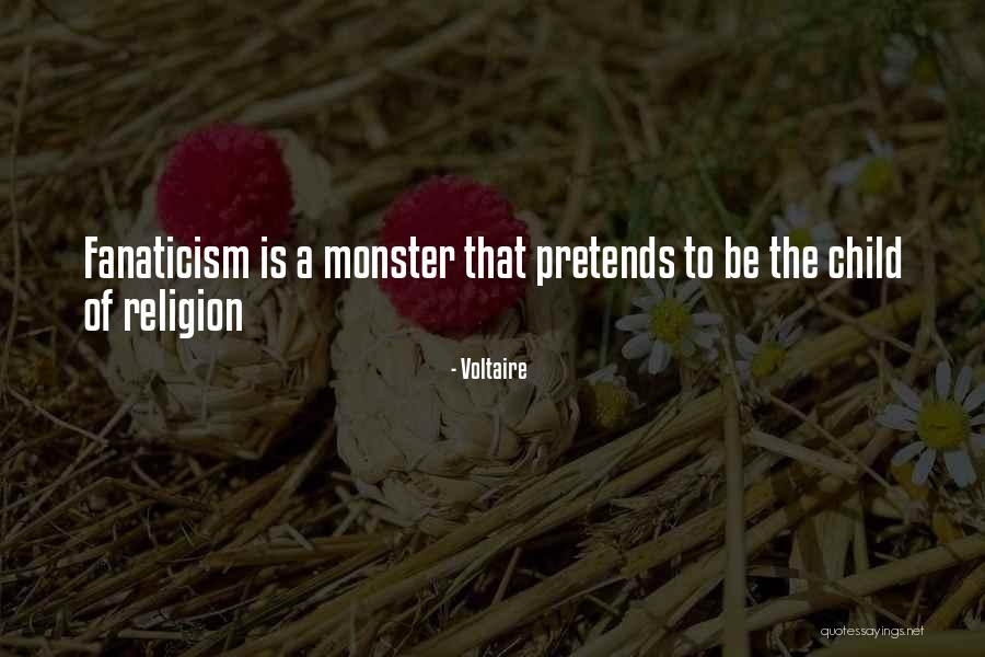 Religion Fanaticism Quotes By Voltaire