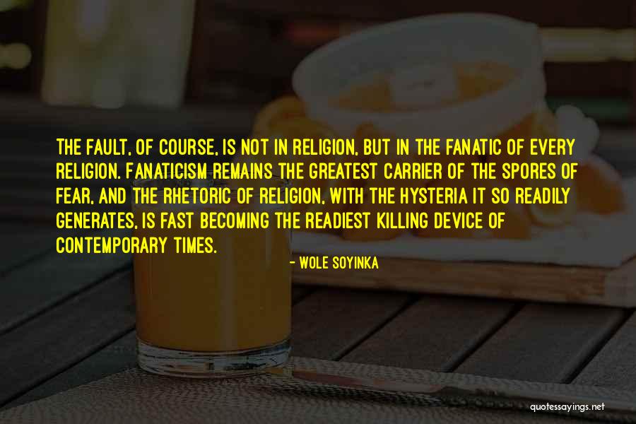 Religion Fanaticism Quotes By Wole Soyinka