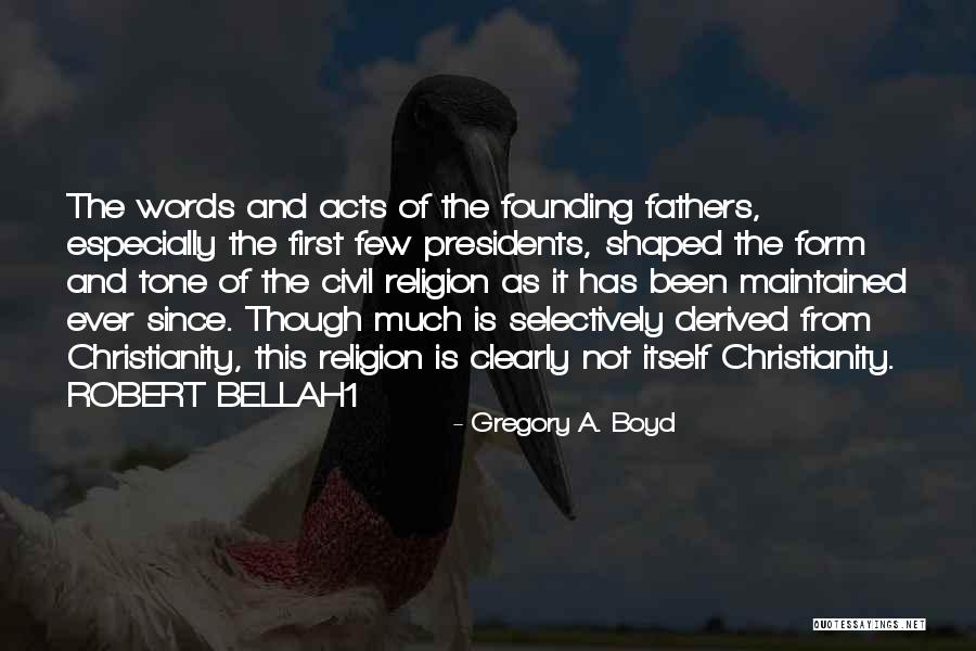 Religion Founding Fathers Quotes By Gregory A. Boyd Religion Founding Fathers Quotes By Gregory A. Boyd
