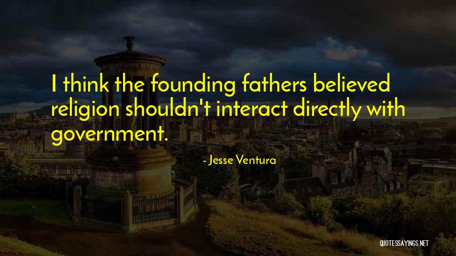 Religion Founding Fathers Quotes By Jesse Ventura Religion Founding Fathers Quotes By Jesse Ventura