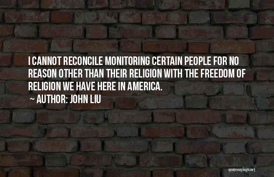 Religion In America Quotes By John Liu