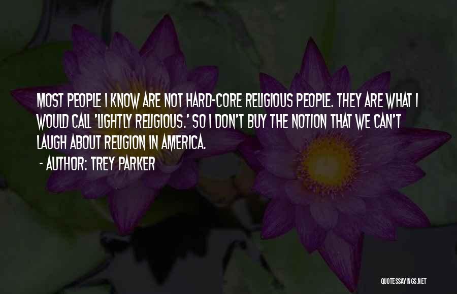 Religion In America Quotes By Trey Parker