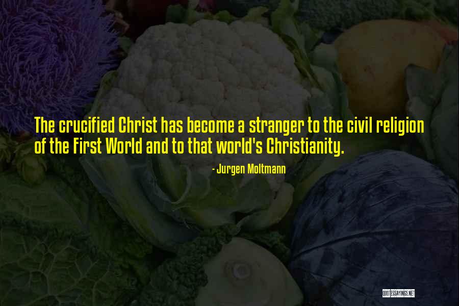 Religion In The Stranger Quotes By Jurgen Moltmann Religion In The Stranger Quotes By Jurgen Moltmann