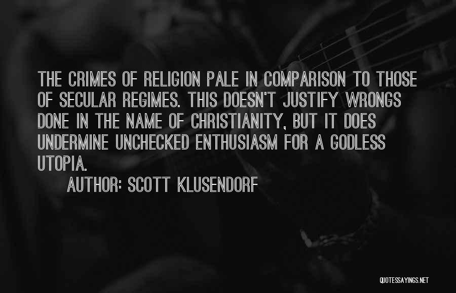 Religion In Utopia Quotes By Scott Klusendorf