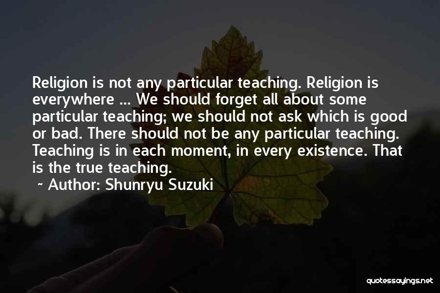 Religion Is Bad Quotes By Shunryu Suzuki