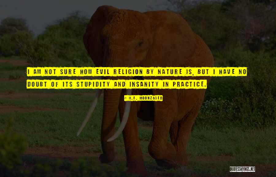 Religion Is Evil Quotes By M.F. Moonzajer Religion Is Evil Quotes By M.F. Moonzajer