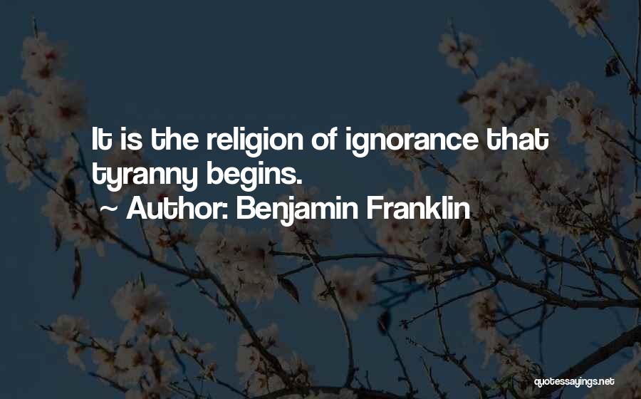 Religion Is Ignorance Quotes By Benjamin Franklin