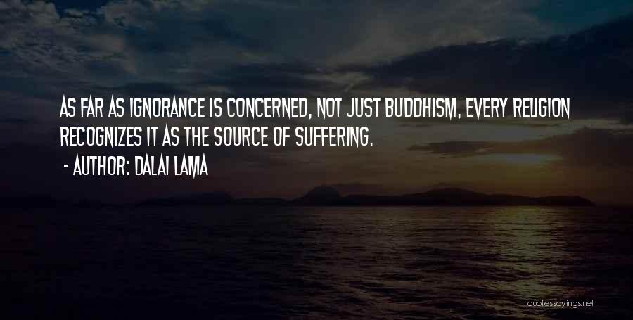 Religion Is Ignorance Quotes By Dalai Lama