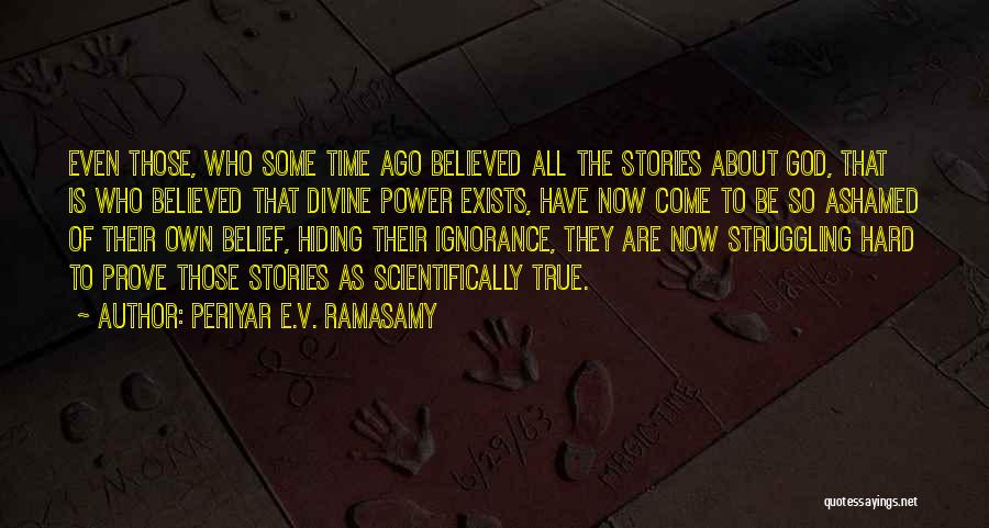 Religion Is Ignorance Quotes By Periyar E.V. Ramasamy