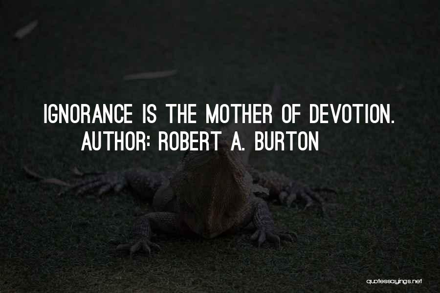 Religion Is Ignorance Quotes By Robert A. Burton
