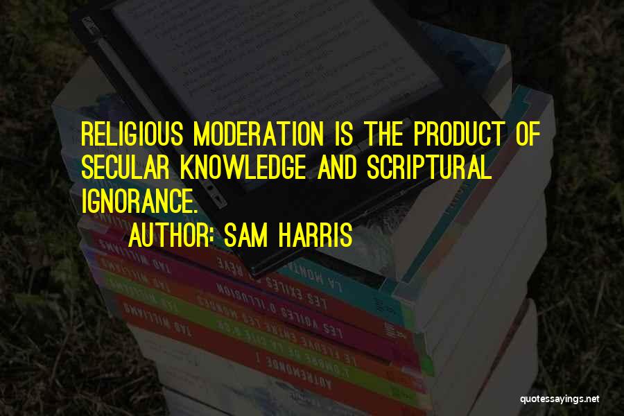 Religion Is Ignorance Quotes By Sam Harris