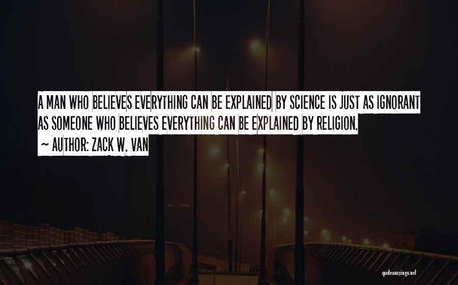 Religion Is Ignorance Quotes By Zack W. Van