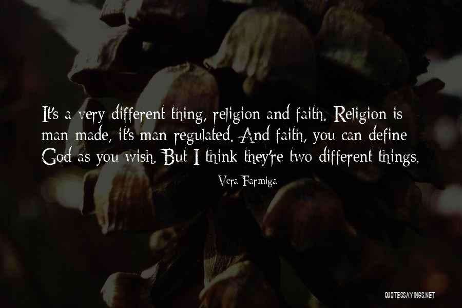 Religion Is Man Made Quotes By Vera Farmiga Religion Is Man Made Quotes By Vera Farmiga