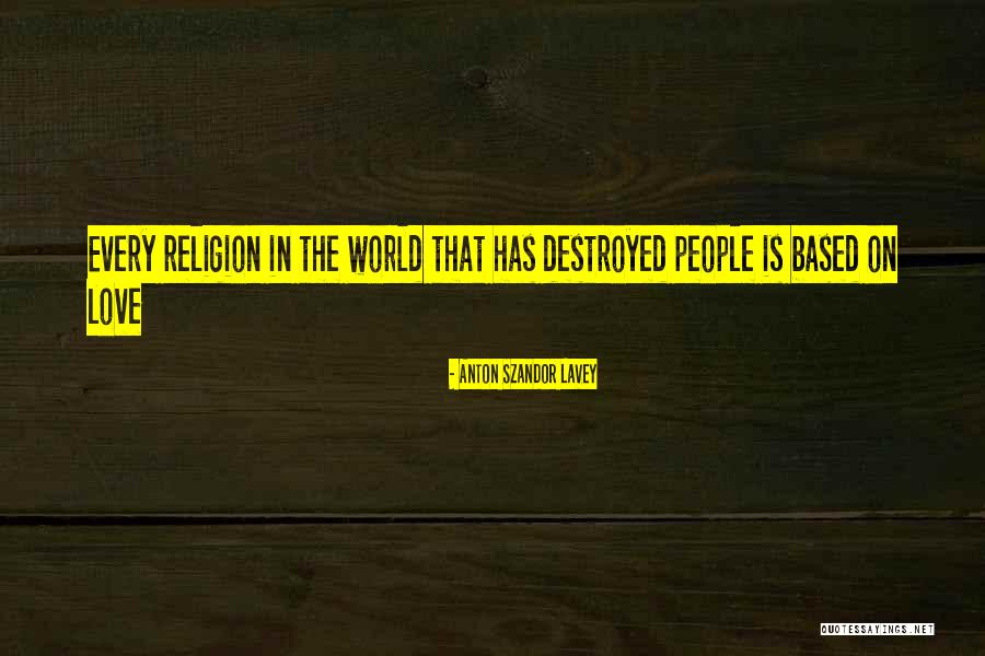 Religion Love Quotes By Anton Szandor LaVey Religion Love Quotes By Anton Szandor LaVey