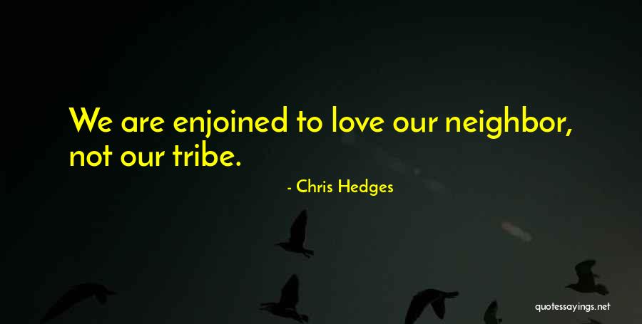 Religion Love Quotes By Chris Hedges Religion Love Quotes By Chris Hedges